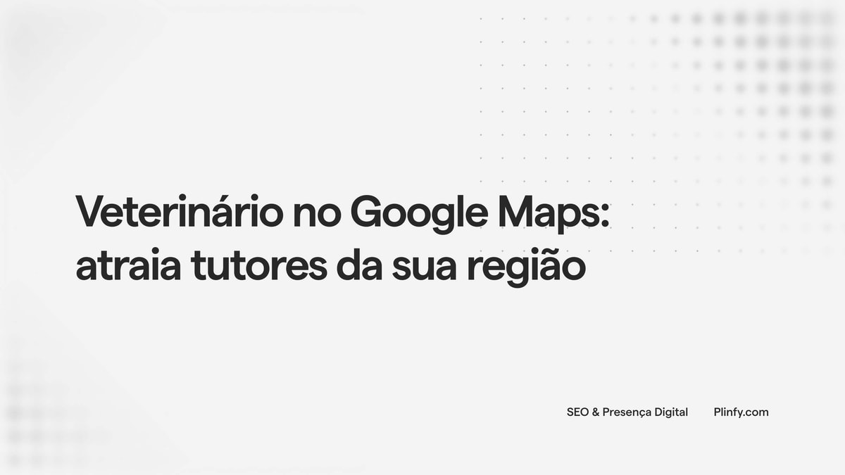 Veterinário no Google Maps: atraia tutores da sua região thumbnail