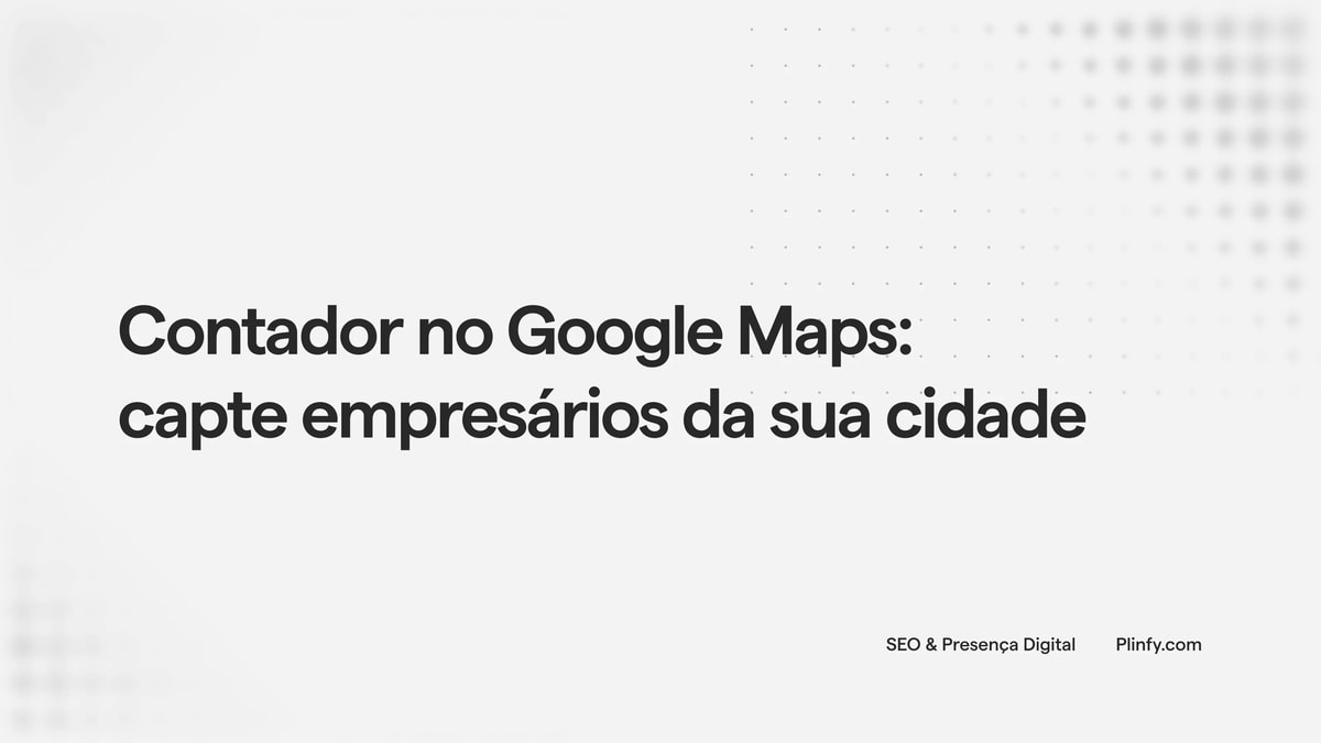 Contador no Google Maps: capte empresários da sua cidade thumbnail