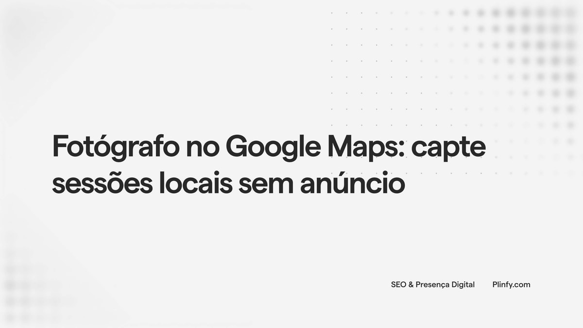 Fotógrafo no Google Maps: capte sessões locais sem anúncio thumbnail