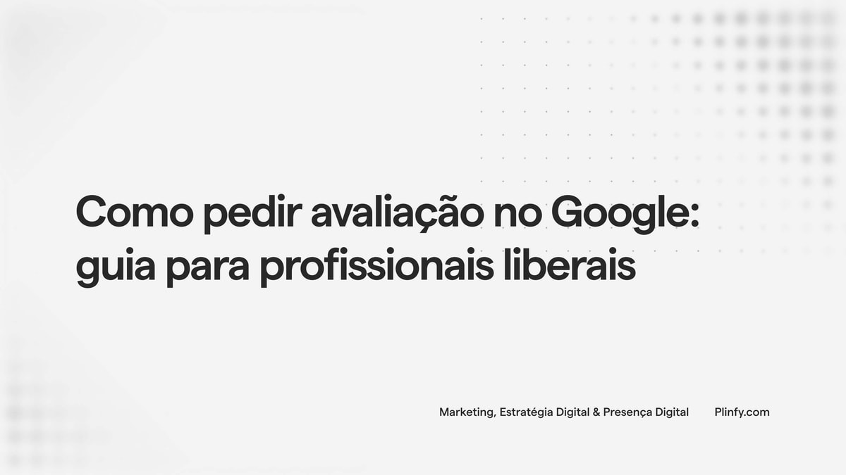 Como pedir avaliação no Google: guia para profissionais liberais thumbnail