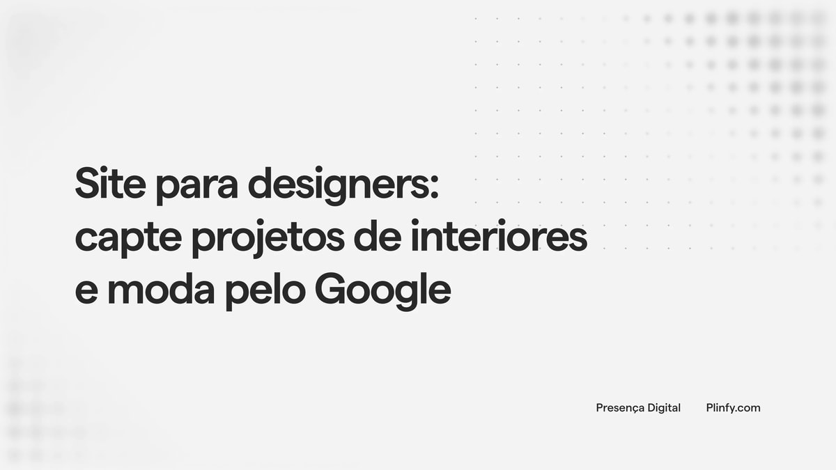 Site para designers: capte projetos de interiores e moda pelo Google thumbnail