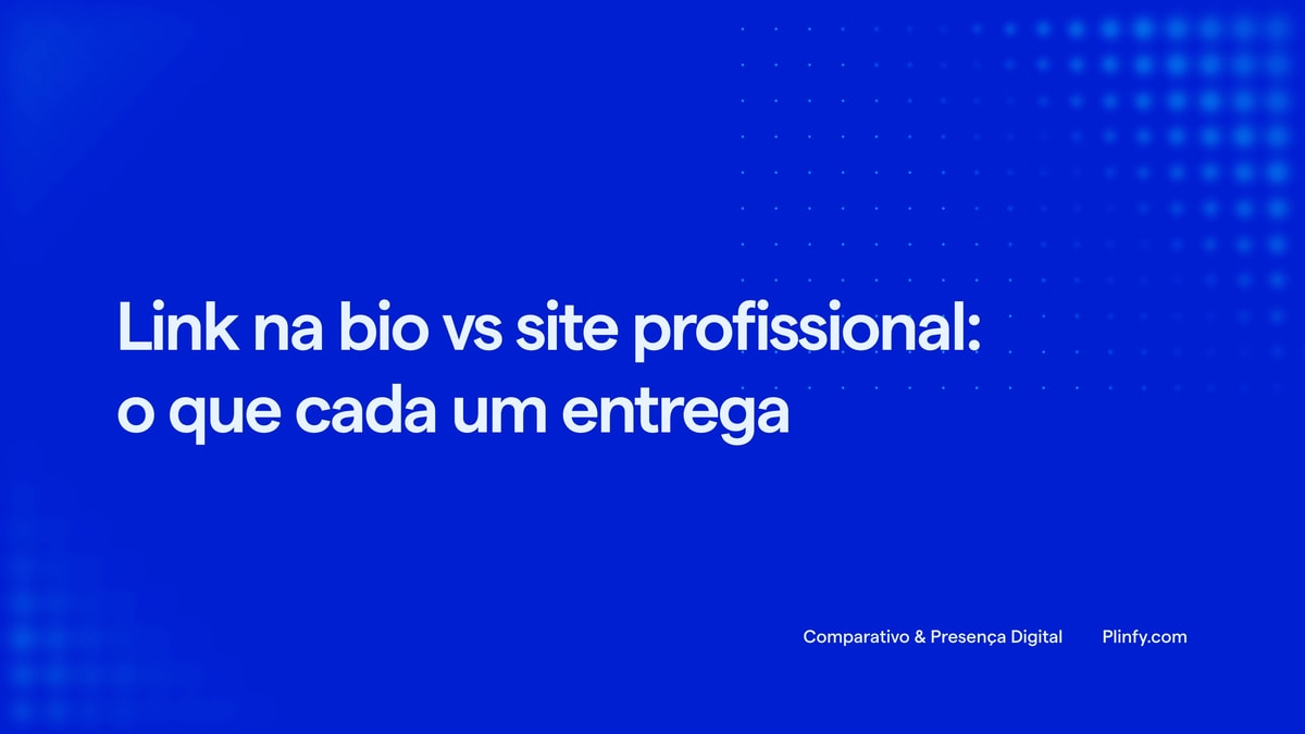Link na bio vs site profissional: o que cada um entrega thumbnail